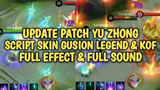 UPDATE PATCH YU ZHONG !! SCRIPT SKIN GUSION LEGEND & GUSION KOF !! FULL EFFECT & SOUND !!