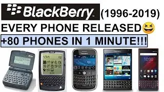 All BLACKBERRY phones (1996-2019) +80 in 1 Minute 😆