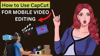 How to Use CapCut for Mobile Video Editing step by step guide | CapCut Video Editing Guide/Tutorial
