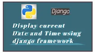 How to display current Date and Time using Django framework | Python programming