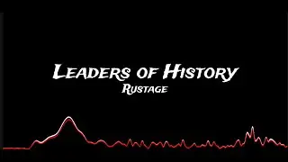 [Lyrics] Rustage - Leaders of History Rap Cypher
