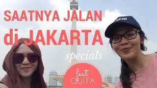 SAATNYA JALAN di JAKARTA feat QUITA  | VLOG #10
