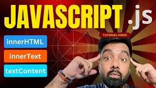 innerHTML, innerText, textContent in Javascript Tutorial 17