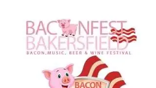 BAKERSFIELD BACONFEST - THE ORIGINAL and 1st ANNUAL