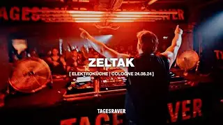 ZELTAK @ TAGESRAVER [ ELEKTROKÜCHE 24.08.24 ] [ HARDTECHNO ]