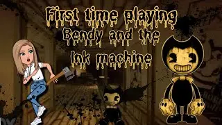 First Time playing Bendy and the ink Machine
