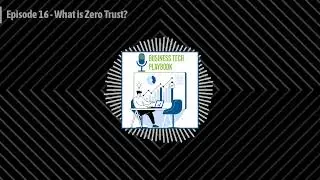 Episode 16– What is Zero Trust?