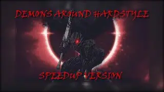 Demons Around (Drayn Hardstyle REMIX) (Speed Up) [EXTENDED VERSION]