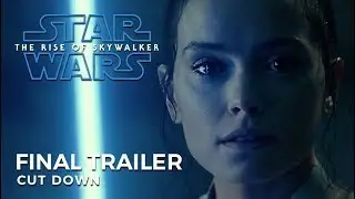 The Rise Of Skywalker | Final Trailer Cut Down