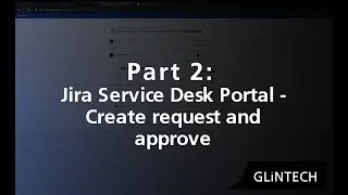Jira Service Desk Portal - Create request and approve [Part 2 of 5]