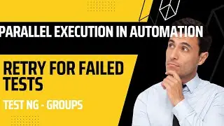 TestNg | Parallel Execution | Applying Retry logic for Failed tests
