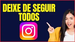 COMO DEIXAR DE SEGUIR TODOS NO INSTAGRAM