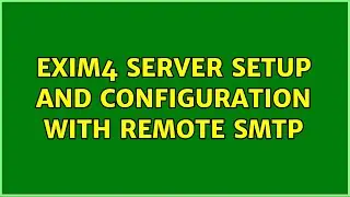 Exim4 server setup and configuration with remote SMTP