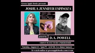Joshua Jennifer Espinoza with D.A. Powell: I Don't Want to Be Understood