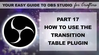 How to use the Transition Table Plugin, in OBS Studio