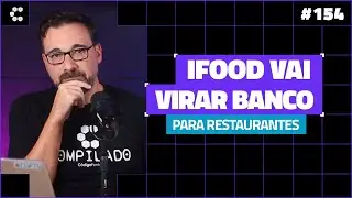 iFood vai funcionar como banco digital para restaurantes [Cortes Compilado]