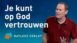 Vertrouw je God of je verstand? (2) – Bayless Conley