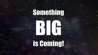 SOMETHING BIG IS COMING!   YOU DONT WANT TO MISS THIS!