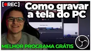 COMO GRAVAR A TELA DO PC - O Melhor Programa GRÁTIS (OBS Studio)