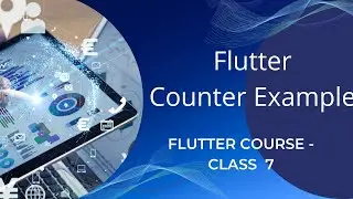 Flutter Counter Example | Flutter Course [Class - 7]