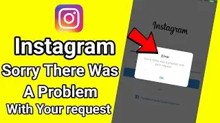sorry there was a problem with your request instagram / sorry there was a problem with your request
