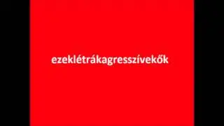 ezeklétrákagresszívekők 07.