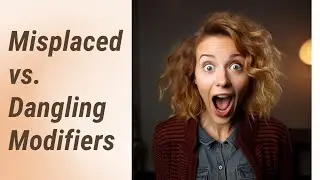 Untangling the Grammar Web: Misplaced vs. Dangling Modifiers