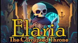 Elaria: The Corrupted Throne - My Game!