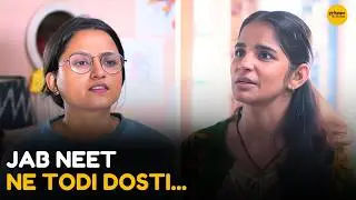 Jab NEET Ne Todi Dosti || Medical Dreams || Girliyapa Moments