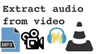 How to extract audio from video VLC and Audacity