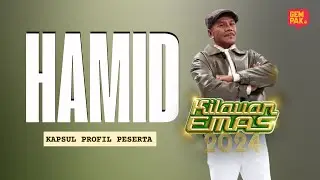 Kapsul Profil Peserta Kilauan Emas 2024 | Hamid