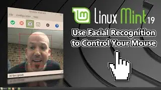 FREE Facial Recognition to Control Your Mouse in Linux Mint 19 Using Your Webcam