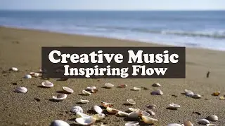 Creative Music ♫ Best Music for Work