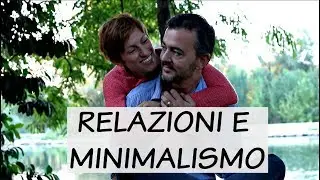 RELAZIONI E MINIMALISMO - Verso la Crescita Personale