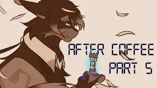 AFTER COFFEE // part 5