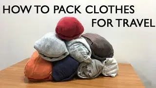 How to Pack Clothes for Travel