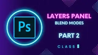 Blend Modes | Layers Panel | Adobe Photoshop for Beginners | 8