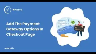 How to add payment gateway options in the checkout page using WP Travel plugin? WP Travel Tutorial