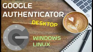 Google Authenticator for Desktop(+backup) Linux Windows