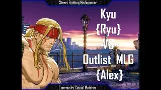 Kyu [Ryu] VS Outlist_MLG [Alex] Runback BO3