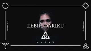 DEKAT - Lebih Dariku (Official Music Video)