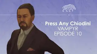 Let's Play Vampyr ep10 - BYE DORIS - Press Any Chiodini