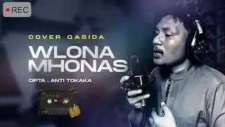 QASIDA : WLONA MHONAS✅ (Cpt: Anti Tokaka)‼️Cover MR Yhadi #qasida