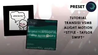 Ꮺ ࣪. (Preset) Tutorial transisi VSMB alight motion "Style - Taylor Swift"