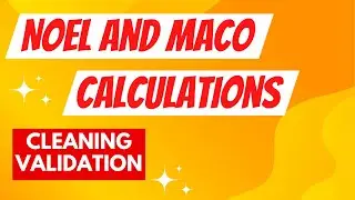 NOEL and MACO Calculations | Cleaning Validation Calculations