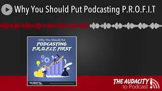 Why You Should Put Podcasting P.R.O.F.I.T