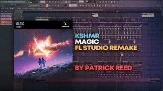 KSHMR - Magic [FL Studio Remake + FREE FLP]