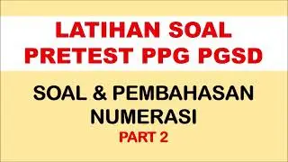 LATIHAN PRETES PPG PGSD NUMERASI - PART 2