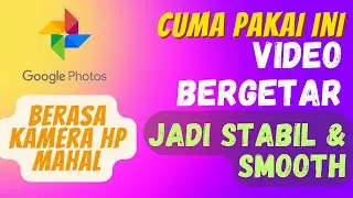 CARA EDIT VIDEO GOYANG JADI STABIL HANYA PAKAI GOOGLE FOTO