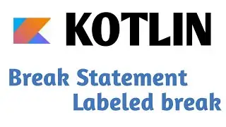 #11 Kotlin : Break Statement  and Kotlin  Labeled Break  | Kotlin Tutorial 2020 | Kotlin for Android